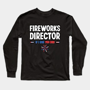 Fireworks Director 4th of July Independence Day Long Sleeve T-Shirt